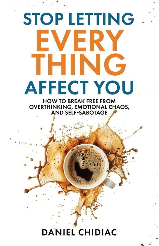 Stop Letting Everything Affect You by Daniel Chidiac [Paperback] new gallery